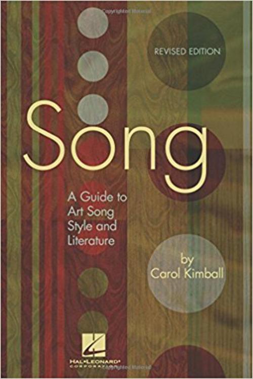 Kimball, Carol, Song: A Guide to Art Song Style and Literature (Revised), 9781423412809, Leonard H, REV 05, Music, Books